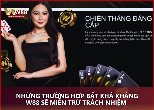 Những trường hợp bất khả kháng W88 sẽ miễn trừ trách nhiệm